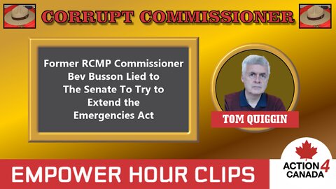 Corrupt Commissioner - Former RCMP Commissioner Lies to Extend Emergencies Act