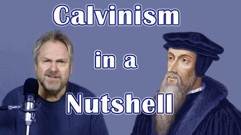 Calvinism in a Nutshell