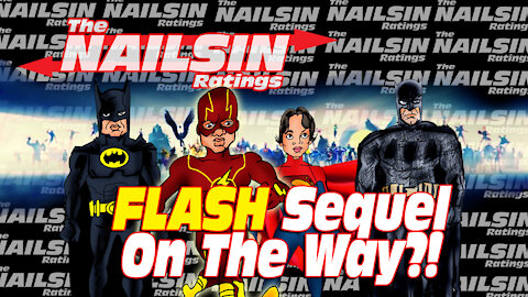 The Nailsin Ratings: FLASH Sequel On The Way?!