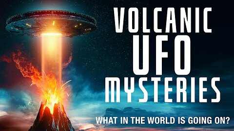 Volcanic Ufo Mysteries
