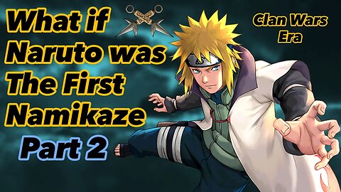 What if Naruto was The First Namikaze | Part 2 | (Time!Travel)