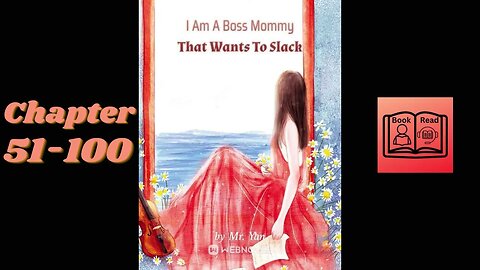 I Am A Boss Mommy That Wants To Slack - Chapter 51-100 Audio Book English