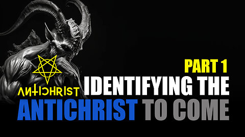 Identifying the Antichrist - List of Qualifications Part 1