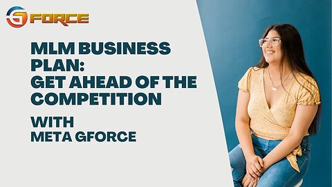 MLM business plan: Get ahead of the competition with Meta GForce