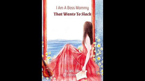 I Am A Boss Mommy That Wants To Slack - Chapter 1-50 Audio Book English