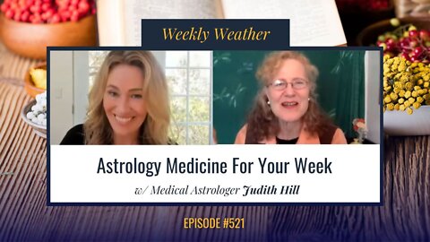 Astrology Medicine for Your Week w/ Medical & Vocational Astrologer Judith Hill