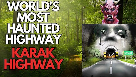 Haunted History Unravelling the Ghostly Secrets of the Karak Highway | Haunted Time