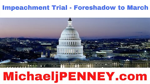 Impeachment Trial - Foreshadow to March