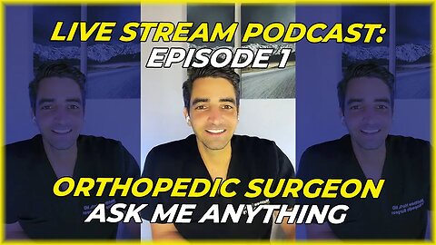 Live Stream Podcast: Episode 1 - Orthopedic Surgeon Ask Me Anything