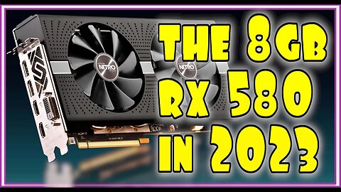 The enduring GPU, the RX 580 in 2023 || Best Budget GPU to buy 2nd Hand Now! || Aging Like Fine Wine