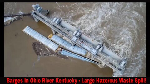 Barges In Ohio River Kentucky - Large Hazerous Waste Spill!