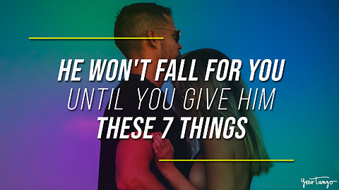 He Won't Fall For You Until You Give Him These 7 Things