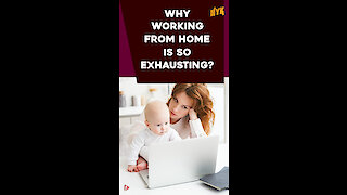 Why Working From Home Is So Exhausting? *