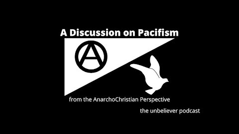 A Discussion on Pacifism from the AnarchoChristian Perspective