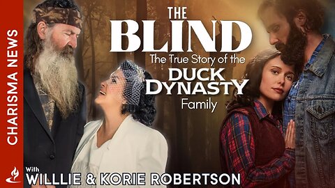 "The Blind" Story of Faith, Love, & Redemption! w/ Willie & Korie Robertson @PhilRobertsononBlazeTV