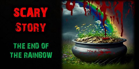Scary Story | You won't believe what the man finds at the end of the rainbow!