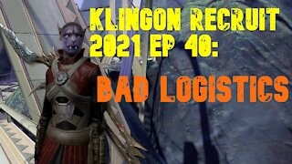 Klingon Recruit Playthrough EP 40: Bad Logistics