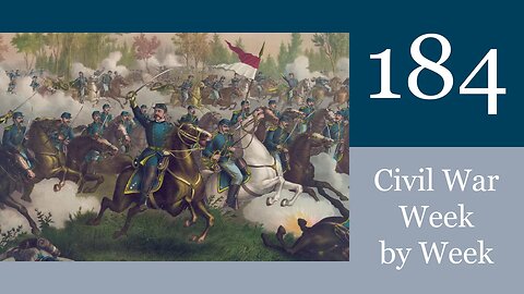 Battle of Cedar Creek: Civil War Week By Week: Episode 184 (October 15th - 21st 1864)