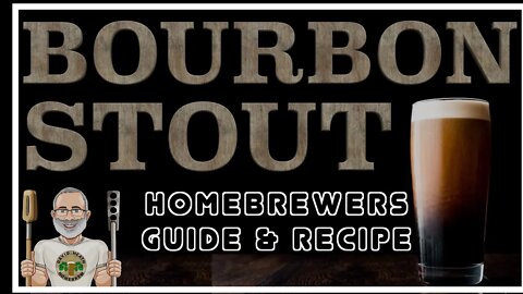 Bourbon Stout Homebrewers Recipe & Full Guide