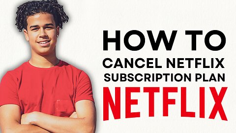 HOW TO CANCEL NETFLIX SUBSCRIPTION PLAN IN 2024