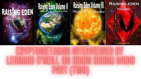 CryptoMetaDan Interviewed by Leonard O'Neill On Orion Rising Radio (Part Two) Spirituality