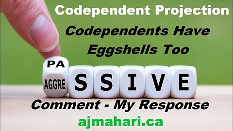 Codependent Projection Eggshells Covert Agendas - Comment Response