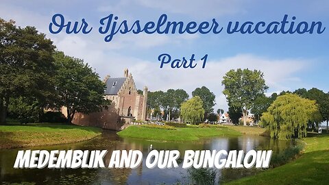 Ijselmeer | The Netherlands | First Place | Medemblik and our Bungalow in September 2022