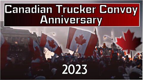 Canada's Freedom Convoy 1-Year Anniversary: Epic Moment in History!