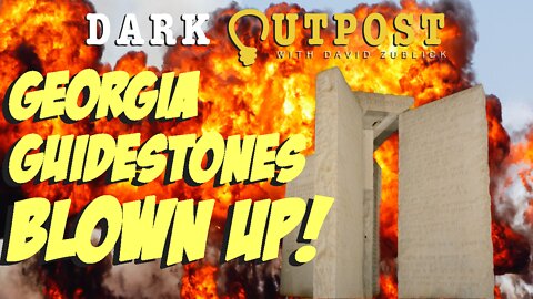 Dark Outpost 07.07.2022 Georgia Guidestones Blown Up!