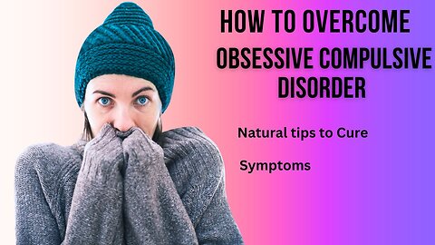 Natural cure tips of Obsessive compulsive Disorder
