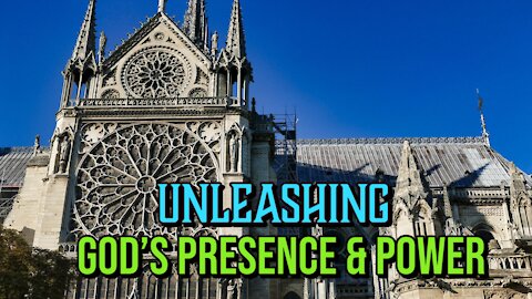 Unleashing God's Presence and Power