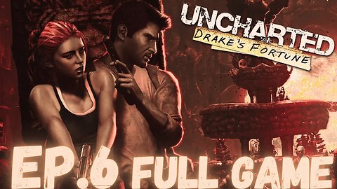 UNCHARTED: DRAKE'S FORTUNE Gameplay Walkthrough EP.6- Find Sully FULL GAME