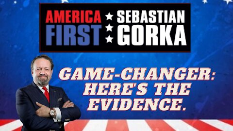 GAME-CHANGER: Here's the evidence. Sebastian Gorka on AMERICA First