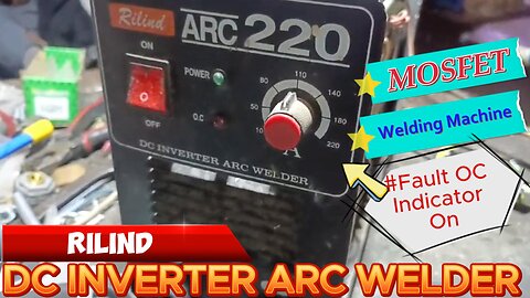 Repairs ARC220 Rilind Mosfet Welding Machine OC problem