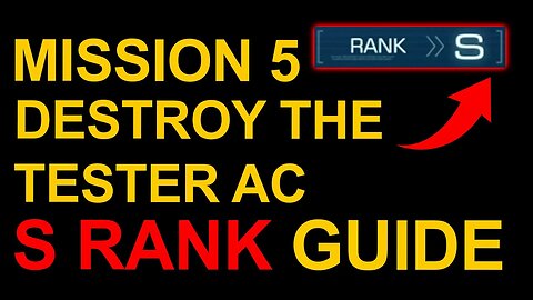 Mission 5: Destroy The Tester AC S Rank Guide - Armored Core 6 (VI)