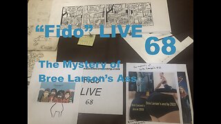 "Fido" LIVE 68: "The Mystery of Bree Larson's Ass."