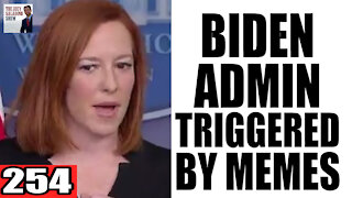 254. Biden Admin TRIGGERED by MEMES!