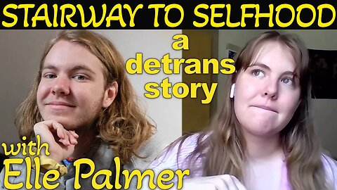 Stairway to Selfhood: Life After Detransition | with Elle Palmer