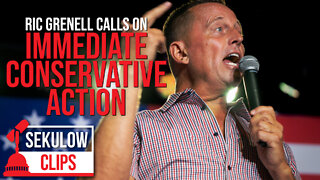 Ric Grenell Calls on Immediate Conservative Action