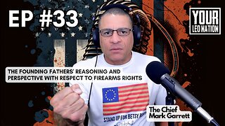 The Founding Fathers' Reasoning And Perspective With Respect To Firearms Rights Ep #33