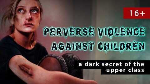 Perverse violence against children - a dark secret of the upper class
