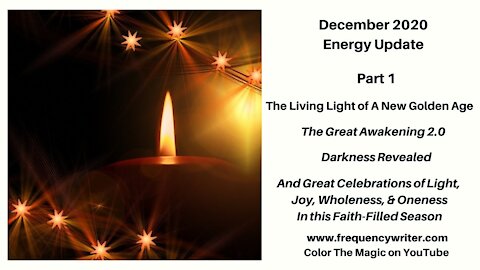 Dec 2020 Update: The Living Light, Great Awakening 2.0, Darkness Revealed, Joy & Faith Celebrations