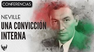 💥 UNA CONVICCIÓN INTERNA ❯ Neville Goddard ❯ CONFERENCIA COMPLETA 📚