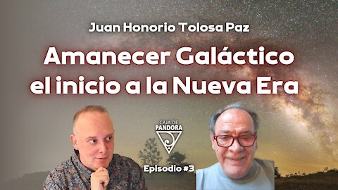 Amanecer Galáctico el inicio a la Nueva Era con Juan Honorio Tolosa Paz