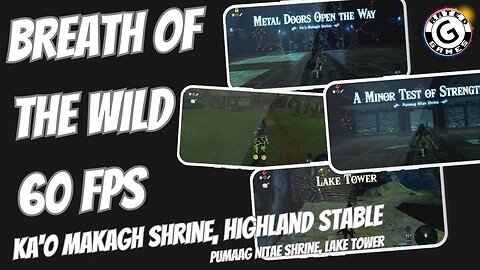 Breath of the Wild 60fps - Ka'o Makagh Shrine, Highland Stable, Pumaag Shrine, Lake Tower