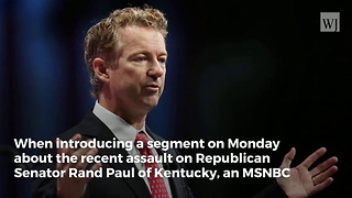 The Moment MSNBC Host Accidentally Admits True Feelings About Assault on Rand Paul