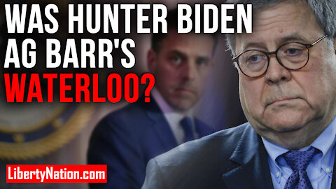 Was Hunter Biden AG Barr's Waterloo? – LNTV