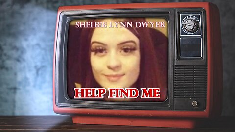 Undetected Footprints of Shelbie Lynn Dwyer!