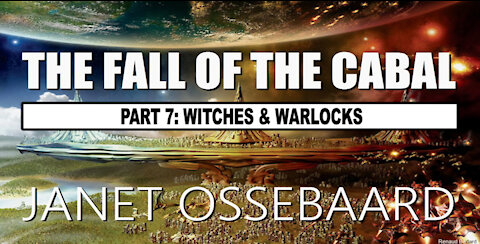 The Fall of Cabal (Part 7) By Janet Ossebaard