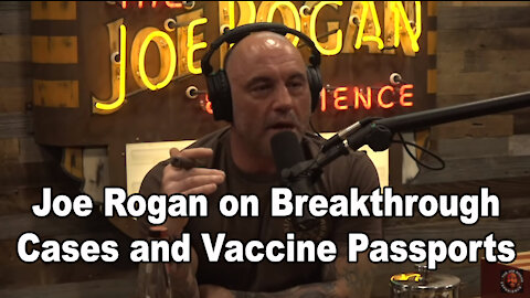 Joe Rogan on Breakthrough Cases and Vaccine Passports